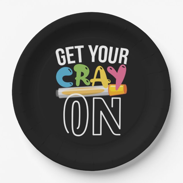 Teacher Art Get Your Cray On Paper Plate (Front)