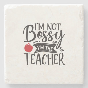 Teacher Art I Am Not Bossy I Am The Teacher Stone Coaster