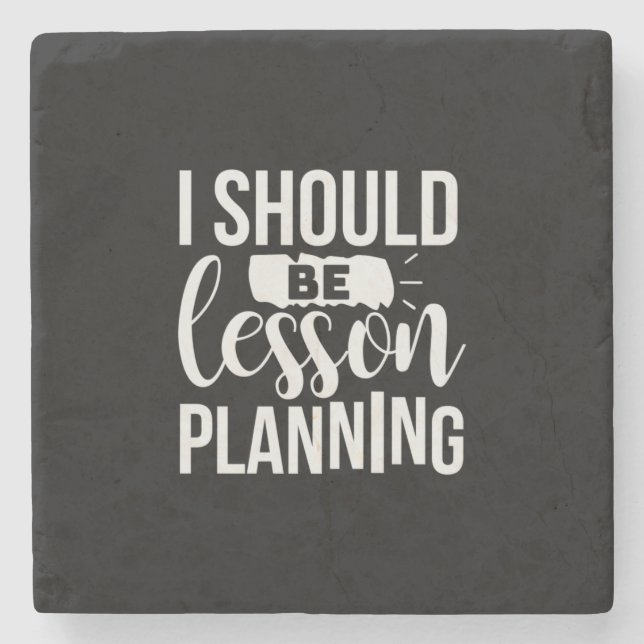 Teacher Art I Should Be Lesson Planning Stone Coaster (Front)