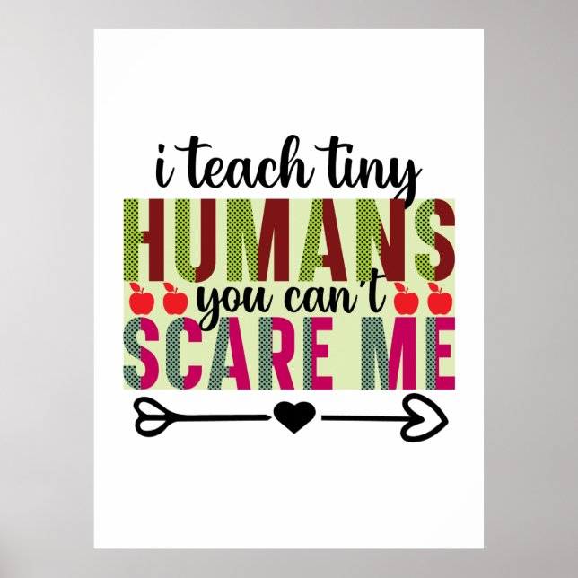Teacher Art I Teach Tiny Humans Poster (Front)