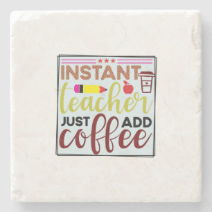 Teacher Art Instant Teaccher Just Add Coffee Stone Coaster