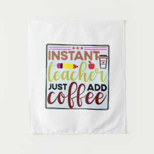 Teacher Art Instant Teaccher Just Add Coffee Tapestry