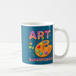 Teacher - Art Is My Superwer Art Teacher Drawing P Coffee Mug