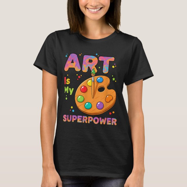 Teacher - Art Is My Superwer Art Teacher Drawing P T-Shirt (Front)