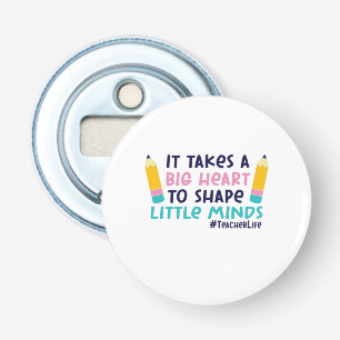 Teacher Art It Takes A Big Heart Bottle Opener