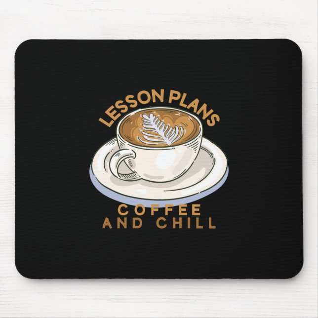 Teacher Art Lesson Plans Coffee And Chill Mouse Mat (Front)