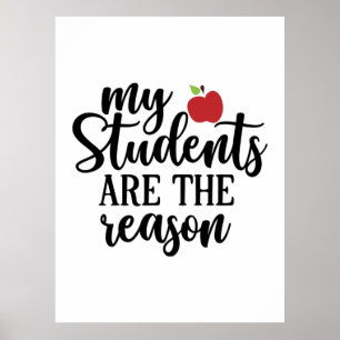 Teacher Art My Students Are The Reason Poster