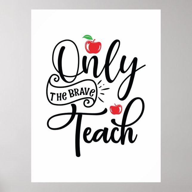Teacher Art Only The Brave Teacher Poster (Front)