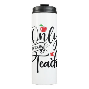 Teacher Art Only The Brave Teacher Thermal Tumbler