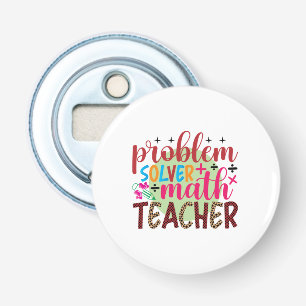 Teacher Art Problem Solver Math Teacher Bottle Opener