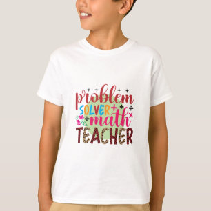 Teacher Art Problem Solver Math Teacher T-Shirt