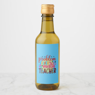 Teacher Art Problem Solver Math Teacher Wine Label