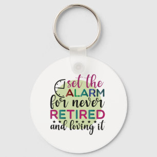 Teacher Art Set The Alarm For Never Retired Key Ring