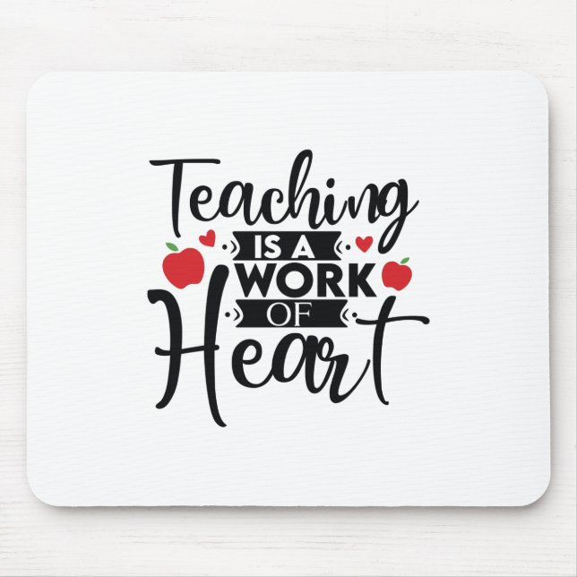 Teacher Art Teaching Is A Work Of Heart Mouse Mat (Front)