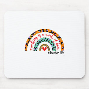 Teacher Art Teaching Is A Work Of Heart Mouse Mat