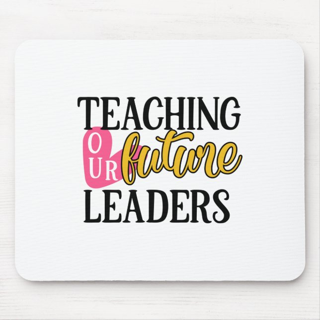 Teacher Art Teaching Our Future Leaders Mouse Mat (Front)