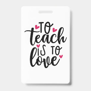 Teacher Art To Teach Is To Love ID Badge
