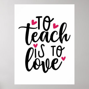 Teacher Art To Teach Is To Love Poster