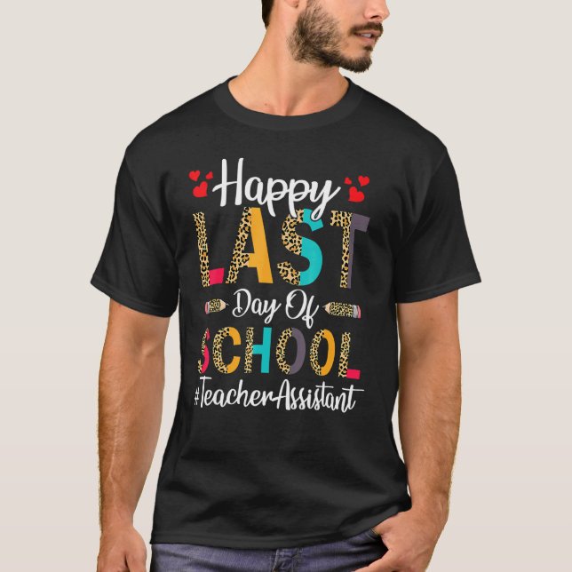 Teacher Assistant Happy Last Day Of School Leopard T-Shirt (Front)