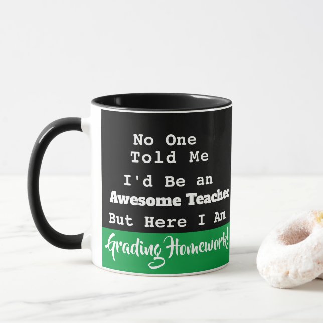 Teacher Awesome No One Told Me Grading Homework Mug (With Donut)