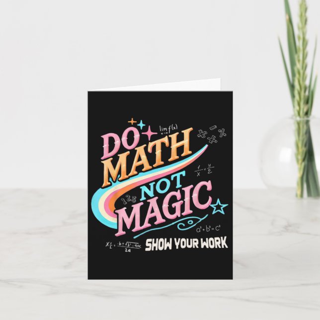 Teacher Back To School Do Math Not Magic Show Your Card (Front)