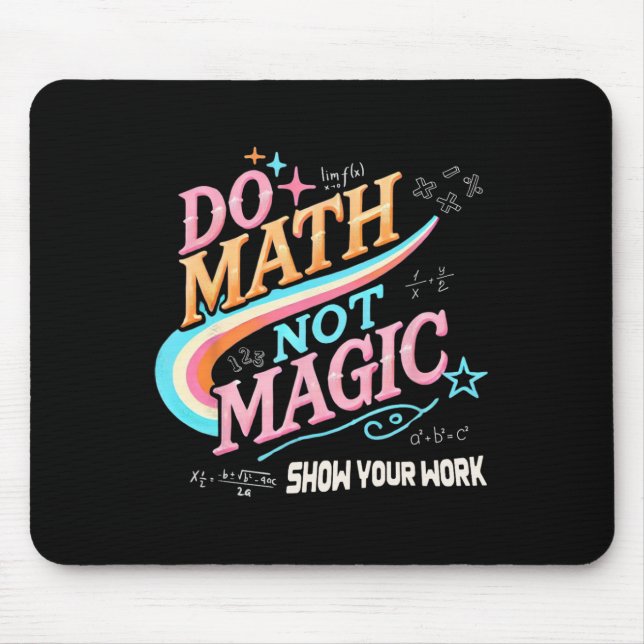 Teacher Back To School Do Math Not Magic Show Your Mouse Mat (Front)
