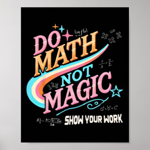 Teacher Back To School Do Math Not Magic Show Your Poster