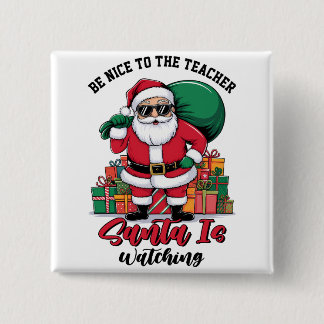 Teacher Be Nice To The Teacher Santa Is Watching 15 Cm Square Badge