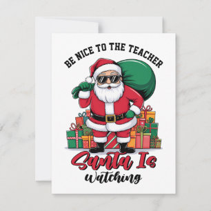 Teacher Be Nice To The Teacher Santa Is Watching Card