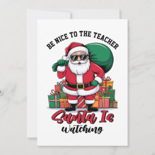Teacher Be Nice To The Teacher Santa Is Watching Holiday Card