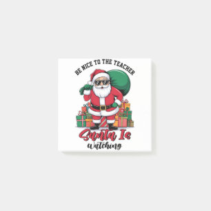 Teacher Be Nice To The Teacher Santa Is Watching Post-it Notes