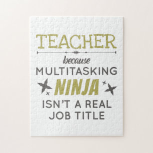 Teacher Because Multitasking Ninja Isn't Job Title Jigsaw Puzzle