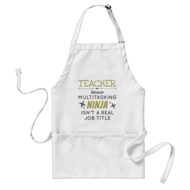 Teacher Because Multitasking Ninja Isn't Job Title Standard Apron (Front)