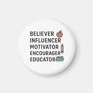 TEACHER Believer Influencer Motivator Encourager Magnet