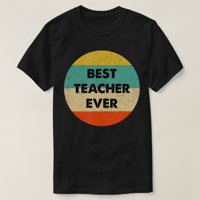 Teacher   Best Teacher Ever  T-Shirt (Design Front)