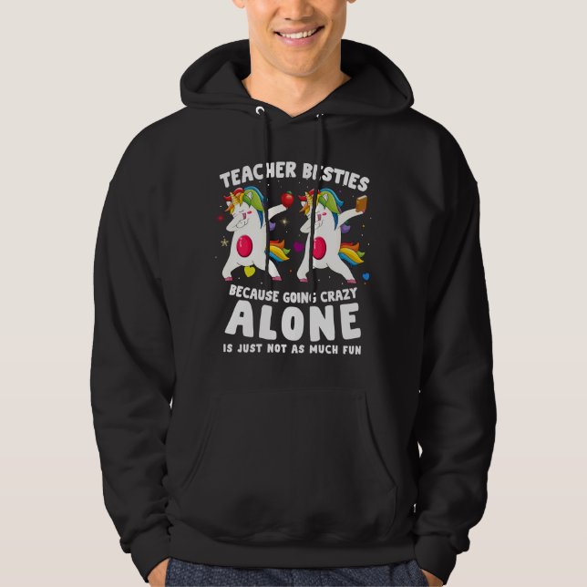 teacher besties because going crazy alone hoodie (Front)