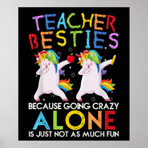 Teacher Besties Because Going Crazy Alone Not Fun Poster