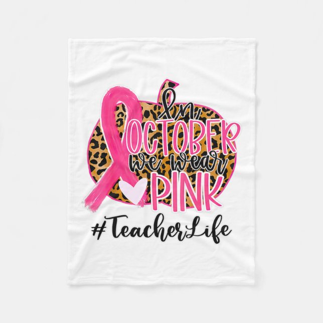 Teacher Breast Cancer Awareness In October We Wear Fleece Blanket (Front)