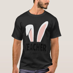 Teacher Bunny Easter Day Cute Bunny With Eggs T-Shirt