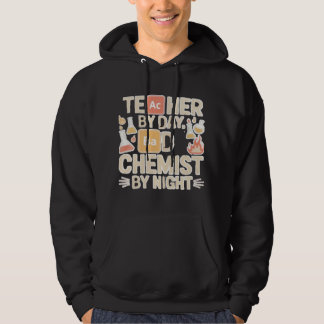 TEACHER BY DAY BAD CHEMIST BY NIGHT HOODIE 