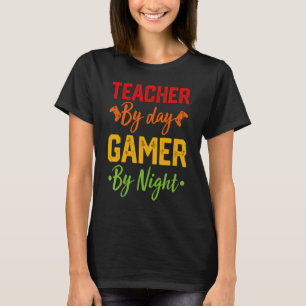 Teacher By Day Gamer By Night Vintage Gamer Meme T-Shirt