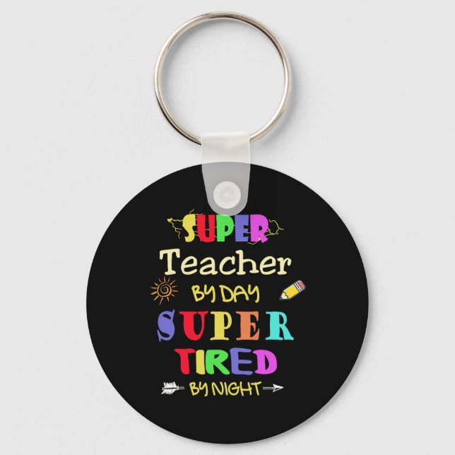 Teacher By Day Super Tired By Night Funny School  Key Ring (Front)