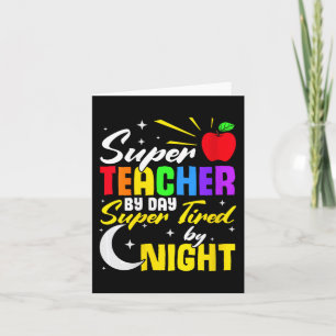 Teacher By Day Super Tired By Night Teacher School Card