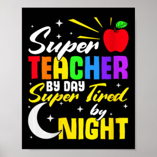 Teacher By Day Super Tired By Night Teacher School Poster