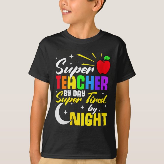 Teacher By Day Super Tired By Night Teacher School T-Shirt (Front)