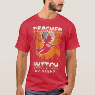 Teacher by Day Witch by Night Funny Halloween Wome T-Shirt