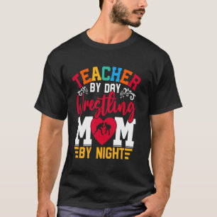 Teacher by Day Wrestler by Night T-Shirt