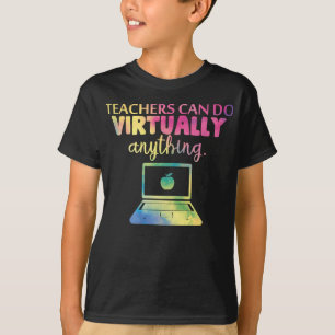 teacher can do virtually anything T-Shirt