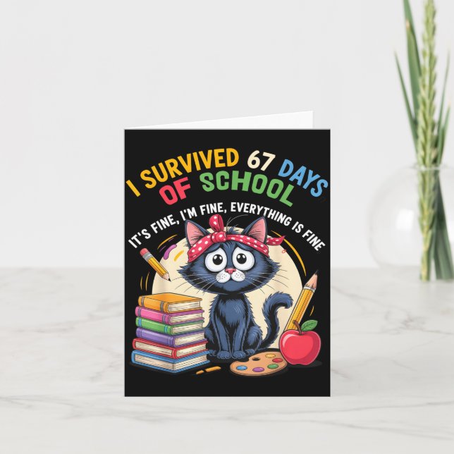 Teacher Cat I Survived 67 Days Of School I'm Fine  Card (Front)