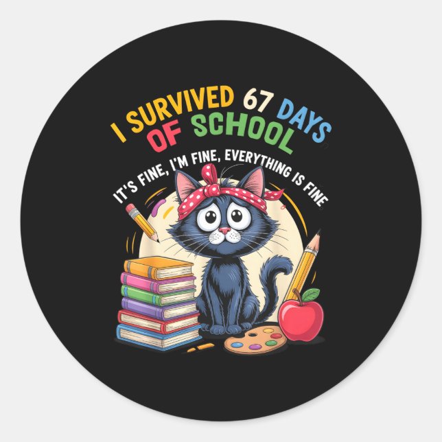 Teacher Cat I Survived 67 Days Of School I'm Fine  Classic Round Sticker (Front)